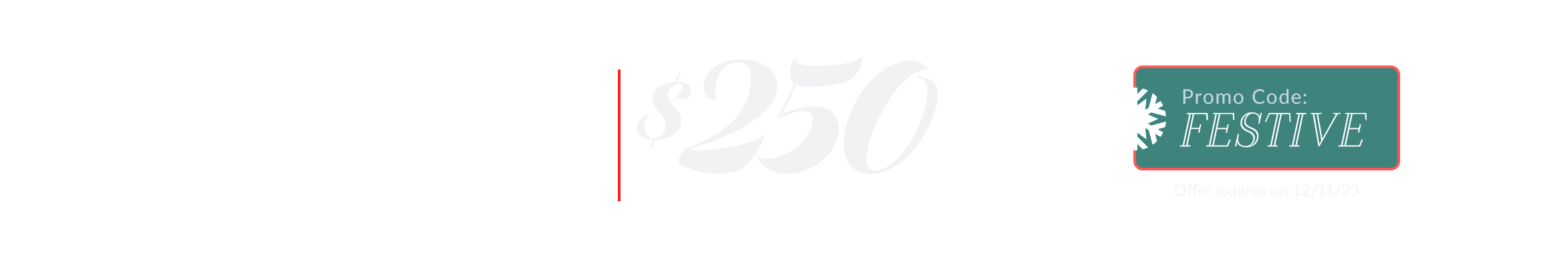 $250 off with code FESTIVE